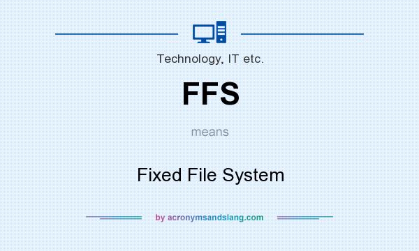 What does FFS mean? It stands for Fixed File System