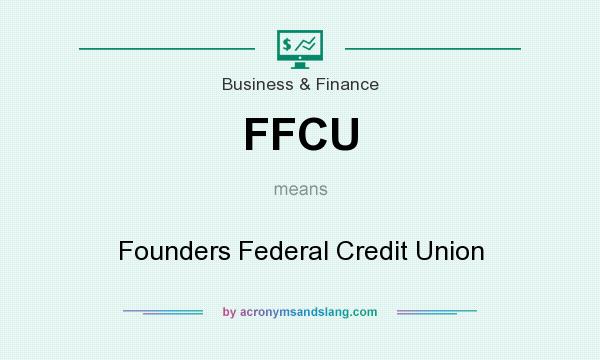 What does FFCU mean? It stands for Founders Federal Credit Union