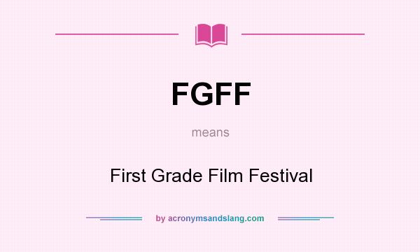 What does FGFF mean? It stands for First Grade Film Festival