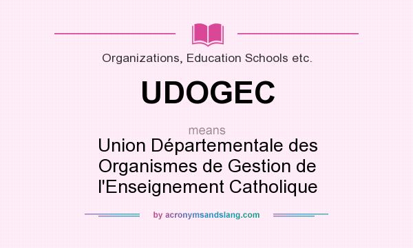 What does UDOGEC mean? It stands for Union Départementale des Organismes de Gestion de l`Enseignement Catholique