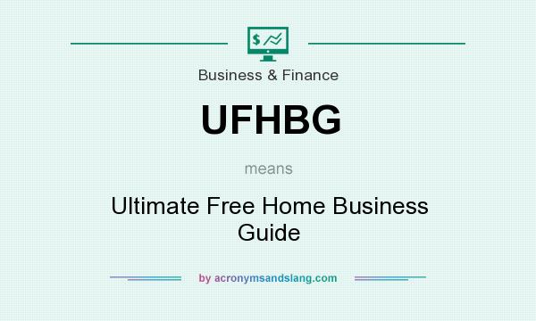 What does UFHBG mean? It stands for Ultimate Free Home Business Guide