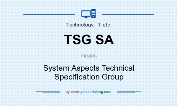 What does TSG SA mean? It stands for System Aspects Technical Specification Group