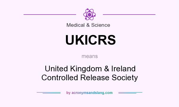 What does UKICRS mean? It stands for United Kingdom & Ireland Controlled Release Society