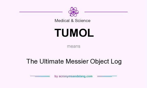 What does TUMOL mean? It stands for The Ultimate Messier Object Log