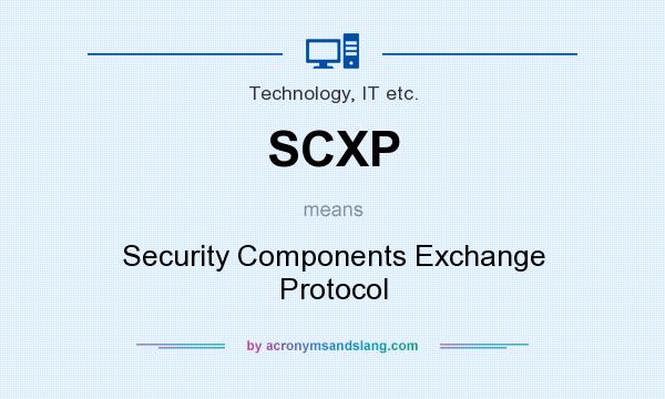 What does SCXP mean? It stands for Security Components Exchange Protocol