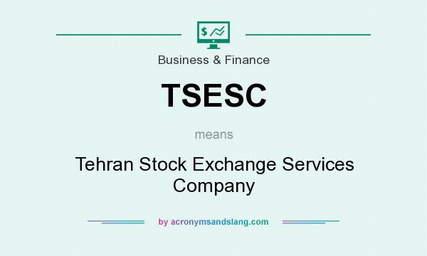What does TSESC mean? It stands for Tehran Stock Exchange Services Company