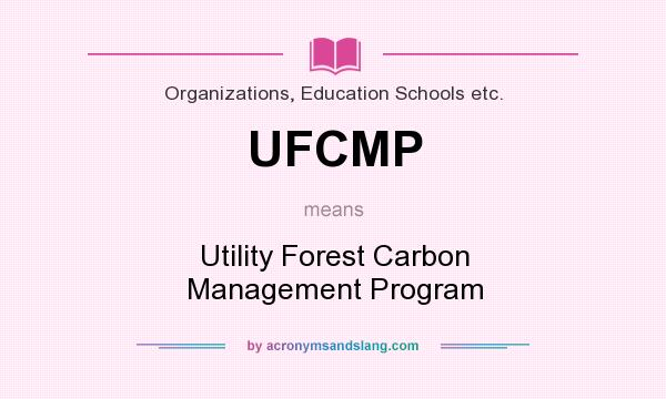 What does UFCMP mean? It stands for Utility Forest Carbon Management Program