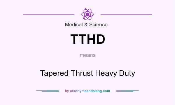 What does TTHD mean? It stands for Tapered Thrust Heavy Duty