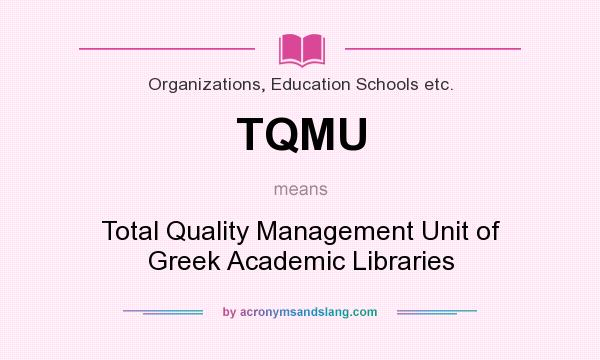 What does TQMU mean? It stands for Total Quality Management Unit of Greek Academic Libraries