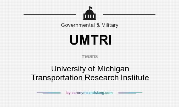 What does UMTRI mean? It stands for University of Michigan Transportation Research Institute