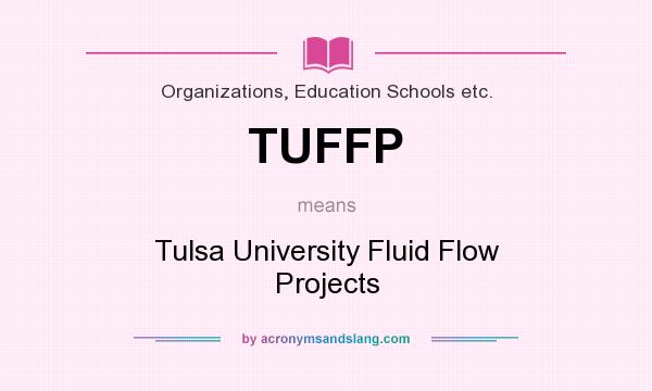 What does TUFFP mean? It stands for Tulsa University Fluid Flow Projects