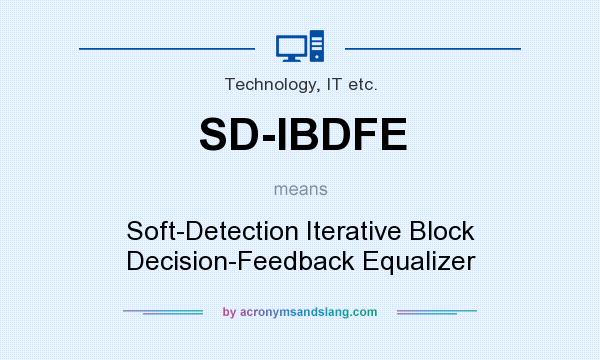 What does SD-IBDFE mean? It stands for Soft-Detection Iterative Block Decision-Feedback Equalizer