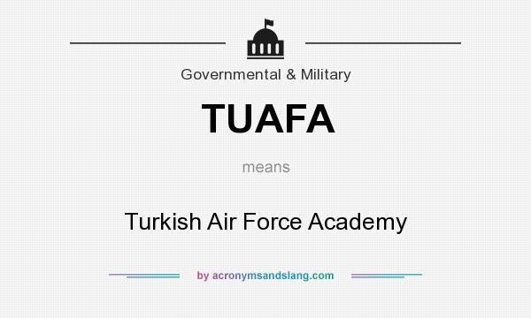 What does TUAFA mean? It stands for Turkish Air Force Academy