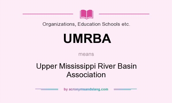 What does UMRBA mean? It stands for Upper Mississippi River Basin Association