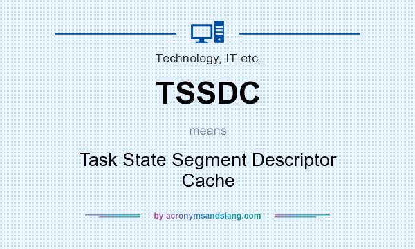 What does TSSDC mean? It stands for Task State Segment Descriptor Cache