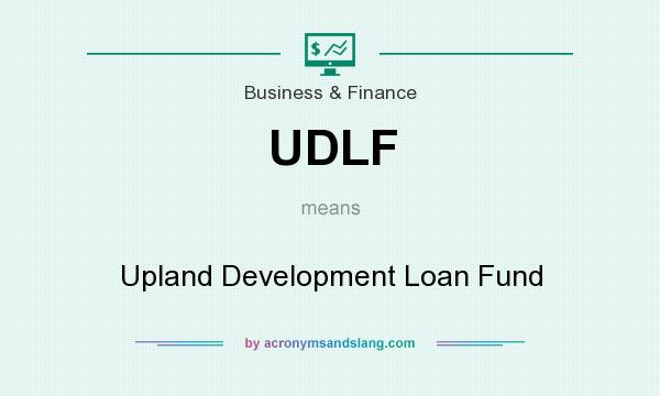 What does UDLF mean? It stands for Upland Development Loan Fund
