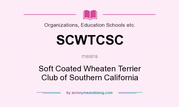 What does SCWTCSC mean? It stands for Soft Coated Wheaten Terrier Club of Southern California