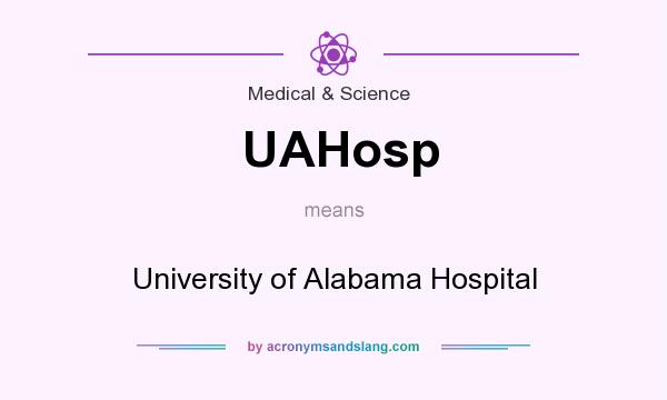 What does UAHosp mean? It stands for University of Alabama Hospital