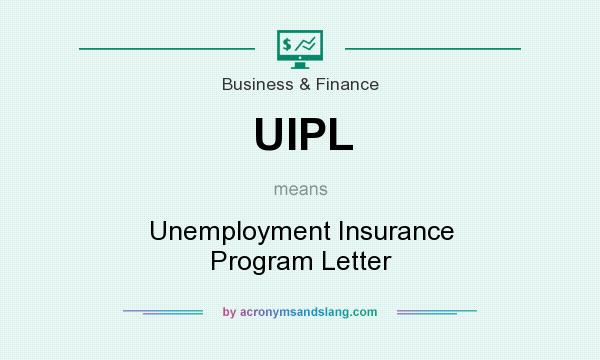 What does UIPL mean? It stands for Unemployment Insurance Program Letter