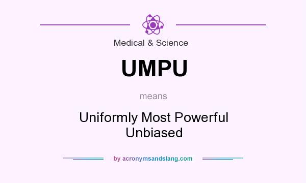 What does UMPU mean? It stands for Uniformly Most Powerful Unbiased
