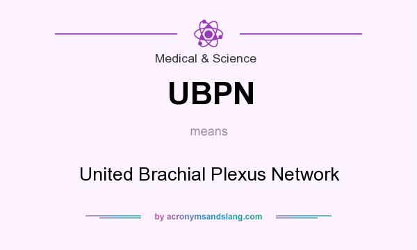 What does UBPN mean? It stands for United Brachial Plexus Network