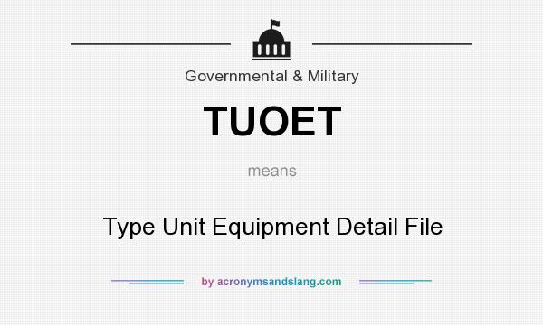 What does TUOET mean? It stands for Type Unit Equipment Detail File