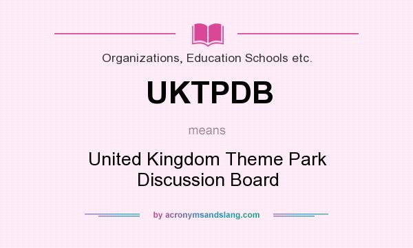 What does UKTPDB mean? It stands for United Kingdom Theme Park Discussion Board