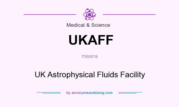 What does UKAFF mean? It stands for UK Astrophysical Fluids Facility