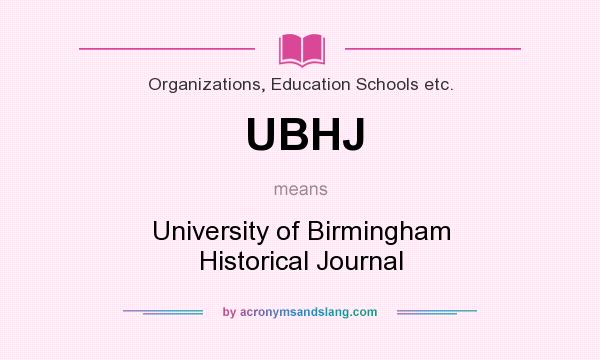 What does UBHJ mean? It stands for University of Birmingham Historical Journal
