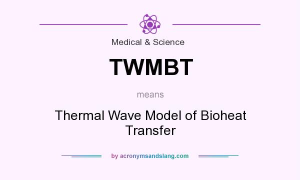What does TWMBT mean? It stands for Thermal Wave Model of Bioheat Transfer