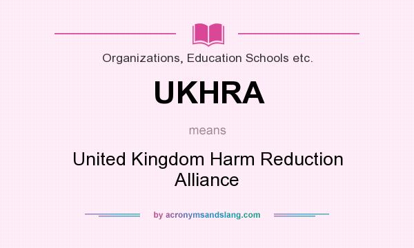 What does UKHRA mean? It stands for United Kingdom Harm Reduction Alliance