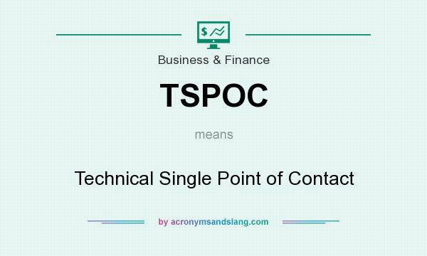 What does TSPOC mean? It stands for Technical Single Point of Contact