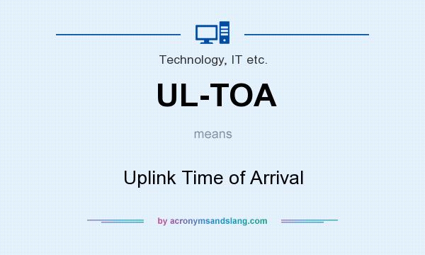What does UL-TOA mean? It stands for Uplink Time of Arrival