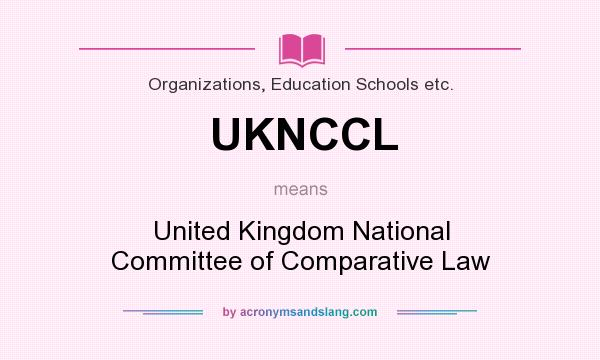What does UKNCCL mean? It stands for United Kingdom National Committee of Comparative Law