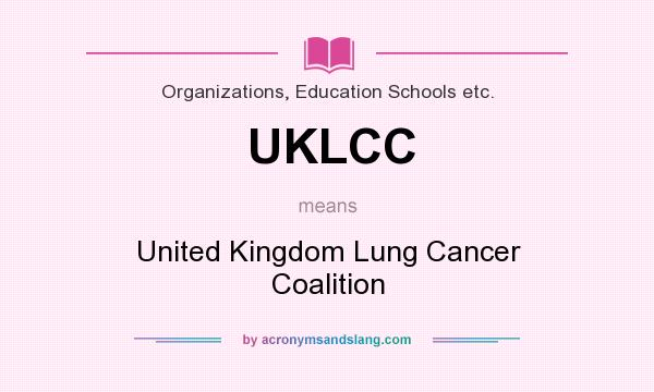 What does UKLCC mean? It stands for United Kingdom Lung Cancer Coalition