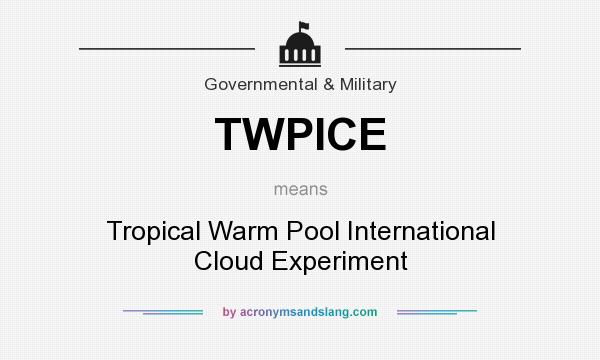 What does TWPICE mean? It stands for Tropical Warm Pool International Cloud Experiment