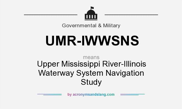 What does UMR-IWWSNS mean? It stands for Upper Mississippi River-Illinois Waterway System Navigation Study