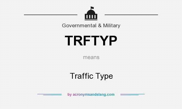 What does TRFTYP mean? It stands for Traffic Type