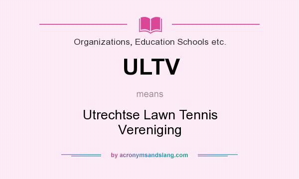 What does ULTV mean? It stands for Utrechtse Lawn Tennis Vereniging