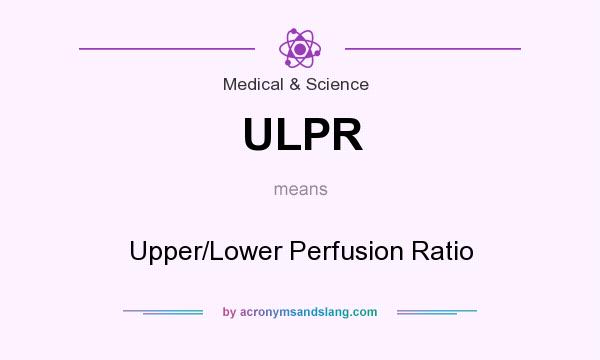 What does ULPR mean? It stands for Upper/Lower Perfusion Ratio