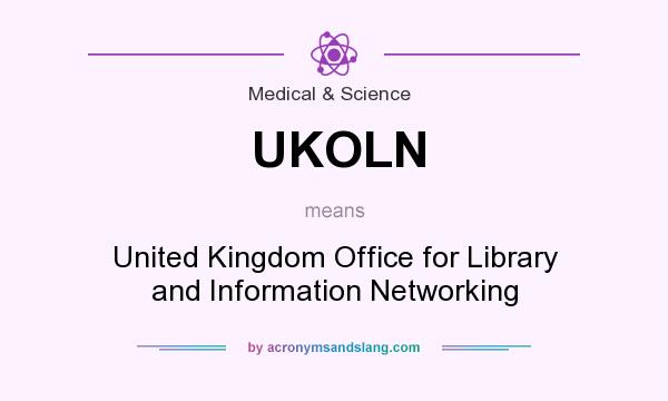 What does UKOLN mean? It stands for United Kingdom Office for Library and Information Networking