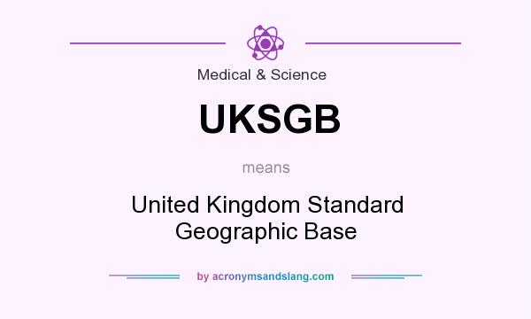 What does UKSGB mean? It stands for United Kingdom Standard Geographic Base