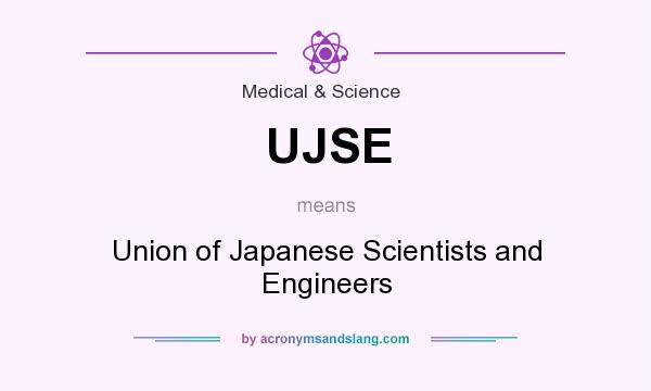 What does UJSE mean? It stands for Union of Japanese Scientists and Engineers
