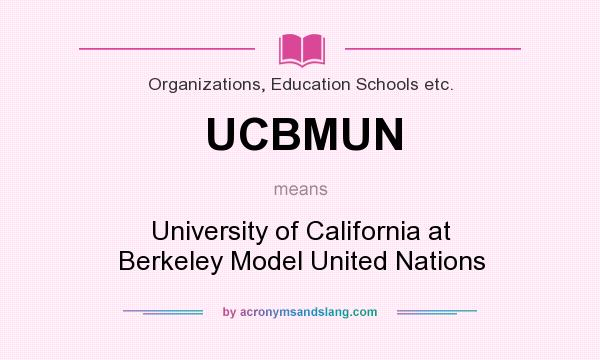 What does UCBMUN mean? It stands for University of California at Berkeley Model United Nations