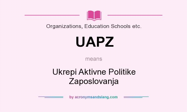 What does UAPZ mean? It stands for Ukrepi Aktivne Politike Zaposlovanja