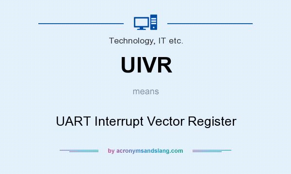 What does UIVR mean? It stands for UART Interrupt Vector Register