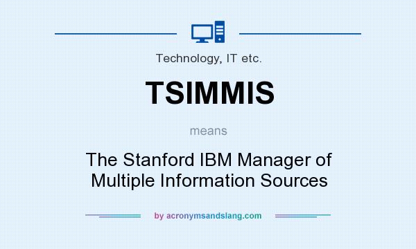 What does TSIMMIS mean? It stands for The Stanford IBM Manager of Multiple Information Sources