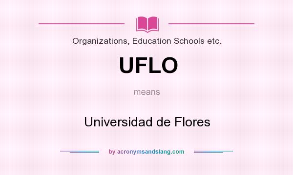 What does UFLO mean? It stands for Universidad de Flores