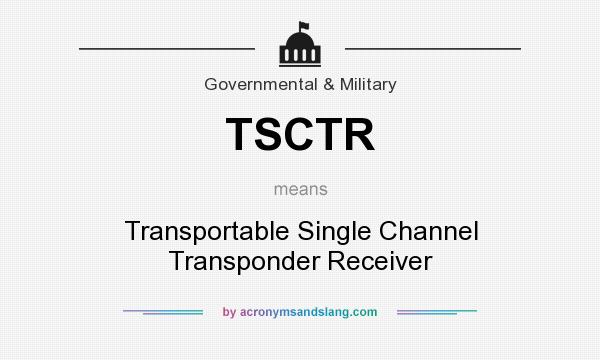 What does TSCTR mean? It stands for Transportable Single Channel Transponder Receiver