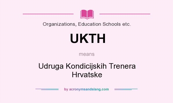 What does UKTH mean? It stands for Udruga Kondicijskih Trenera Hrvatske